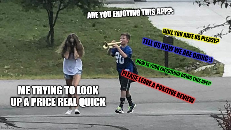 App Reviews | ARE YOU ENJOYING THIS APP?:; WILL YOU RATE US PLEASE? TELL US HOW WE ARE DOING :); HOW IS YOUR EXPERIENCE USING THIS APP? ME TRYING TO LOOK UP A PRICE REAL QUICK; PLEASE LEAVE A POSITIVE REVIEW | image tagged in trumpet boy object labeling,rate,review,5 stars | made w/ Imgflip meme maker