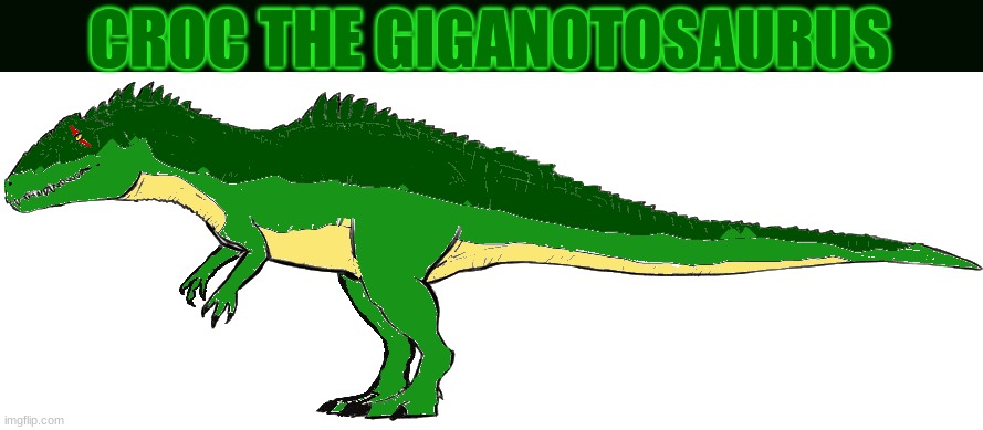 This one is ofc a villain | CROC THE GIGANOTOSAURUS | image tagged in croc | made w/ Imgflip meme maker