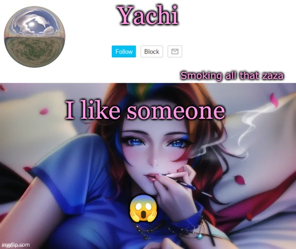 nor way | I like someone; 😱 | image tagged in yachi zaza temp | made w/ Imgflip meme maker