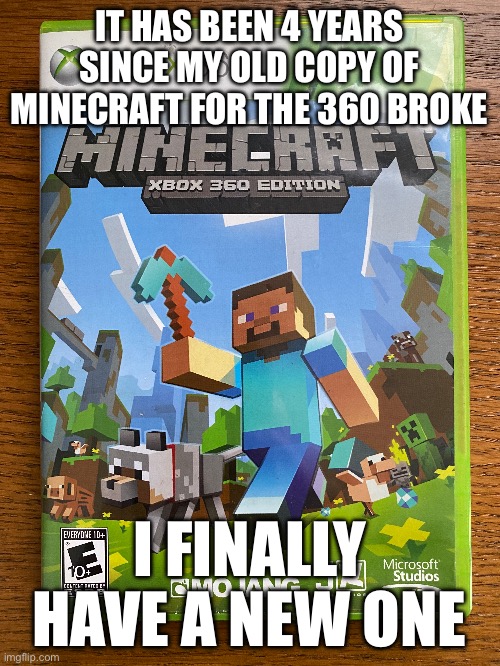 I’m setting up my 360 now :D | IT HAS BEEN 4 YEARS SINCE MY OLD COPY OF MINECRAFT FOR THE 360 BROKE; I FINALLY HAVE A NEW ONE | made w/ Imgflip meme maker
