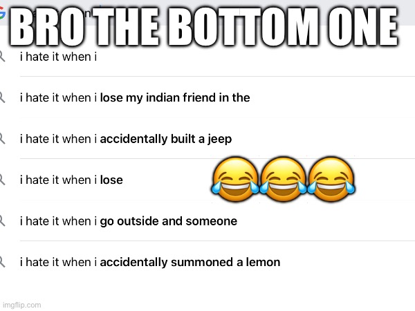 BRO THE BOTTOM ONE; 😂😂😂 | made w/ Imgflip meme maker