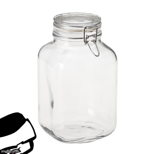 Glass Jar | image tagged in glass jar | made w/ Imgflip meme maker