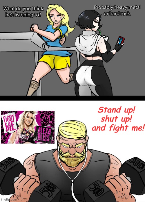 *feminism intensifies* this song is a banger. | Stand up!
shut up!
 and fight me! | image tagged in what do you think he's listening to | made w/ Imgflip meme maker