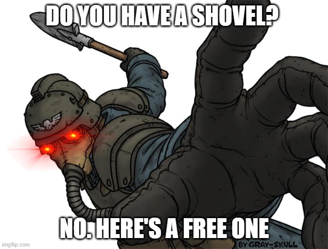 FREE SHOVELS | DO YOU HAVE A SHOVEL? NO. HERE'S A FREE ONE | image tagged in uh oh | made w/ Imgflip meme maker