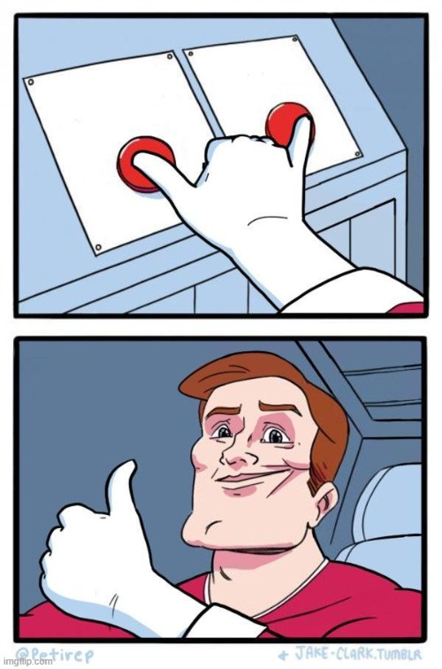 Push both buttons | image tagged in push both buttons | made w/ Imgflip meme maker