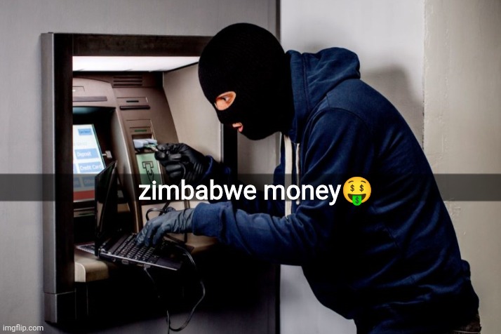 zimbabwe money🤑 | made w/ Imgflip meme maker