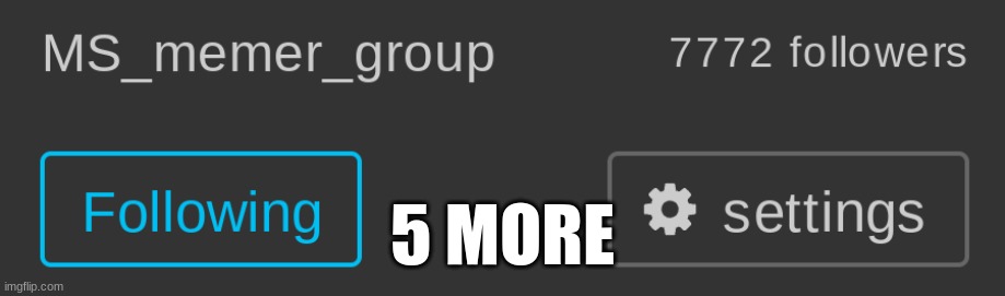 5 MORE | made w/ Imgflip meme maker