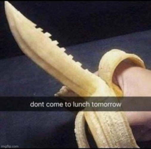 Banana knife | image tagged in e | made w/ Imgflip meme maker