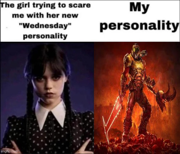 this title is funny right? | image tagged in the girl trying to scare me with her new wednesday personality | made w/ Imgflip meme maker