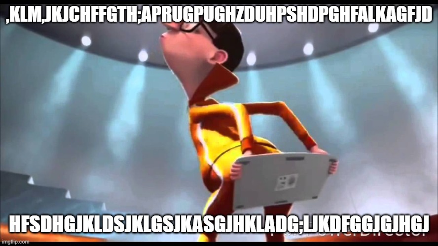 vector Keyboard | ,KLM,JKJCHFFGTH;APRUGPUGHZDUHPSHDPGHFALKAGFJD; HFSDHGJKLDSJKLGSJKASGJHKLADG;LJKDFGGJGJHGJ | image tagged in vector keyboard | made w/ Imgflip meme maker