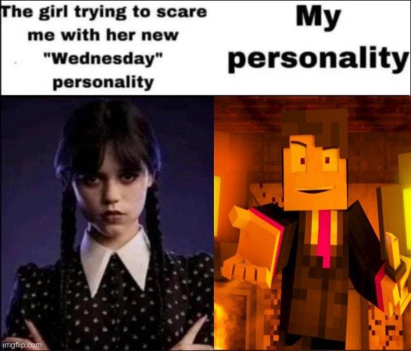 I've just killed more kids | image tagged in the girl trying to scare me with her new wednesday personality | made w/ Imgflip meme maker