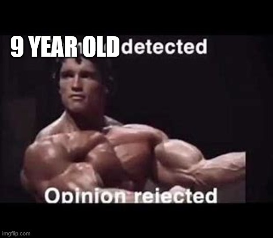 9 YEAR OLD | made w/ Imgflip meme maker
