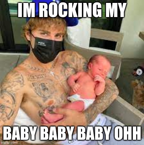 im rocking my baby | IM ROCKING MY; BABY BABY BABY OHH | image tagged in justin bieber | made w/ Imgflip meme maker