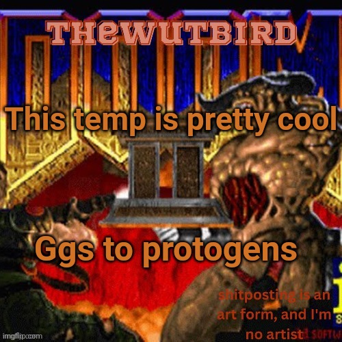 Wutbird announcement (thanks protogens) | This temp is pretty cool; Ggs to protogens | image tagged in wutbird announcement thanks protogens | made w/ Imgflip meme maker