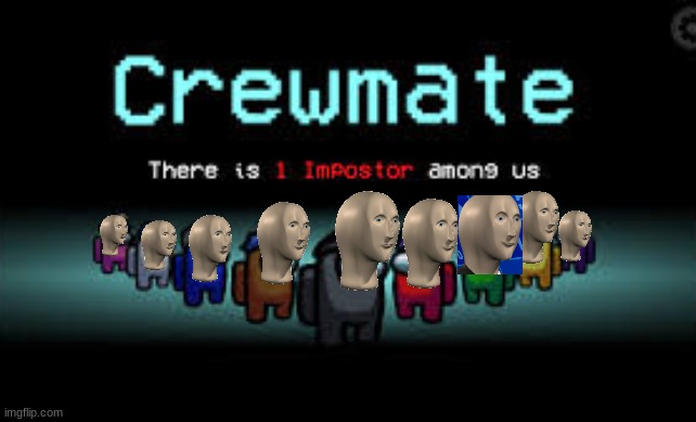 There is 1 imposter among us | image tagged in there is 1 imposter among us | made w/ Imgflip meme maker