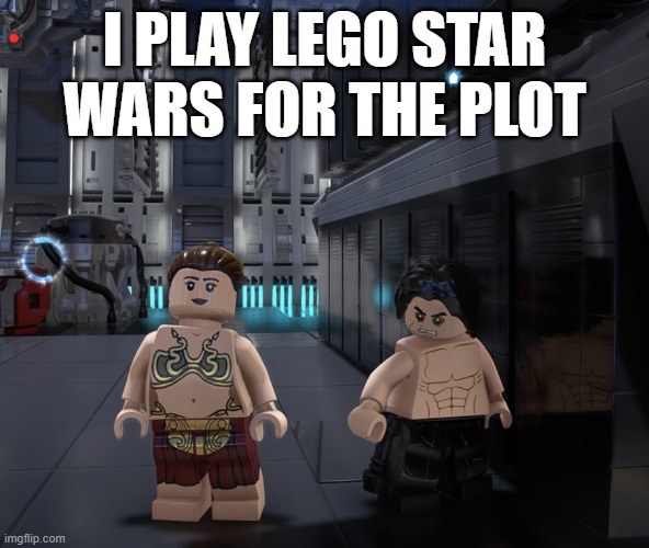 Yes yes the plot | I PLAY LEGO STAR WARS FOR THE PLOT | image tagged in lego,lego star wars,gaming,memes,dank memes,funny memes | made w/ Imgflip meme maker