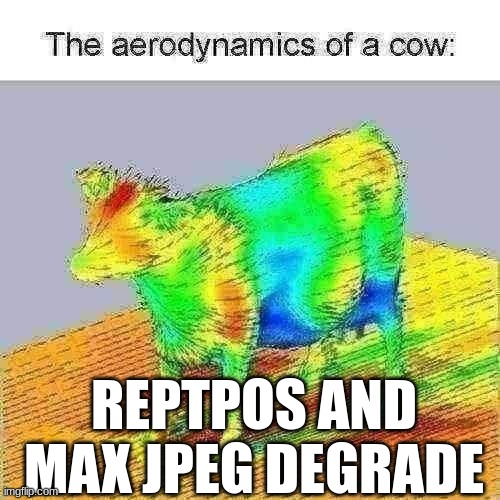 REPTPOS AND MAX JPEG DEGRADE | made w/ Imgflip meme maker