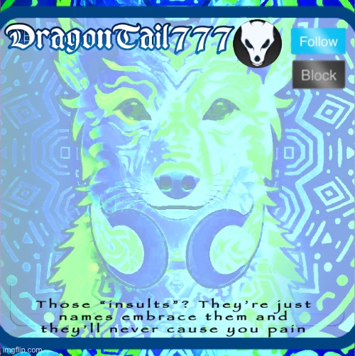 DragonTail777 template | image tagged in dragontail777 template | made w/ Imgflip meme maker