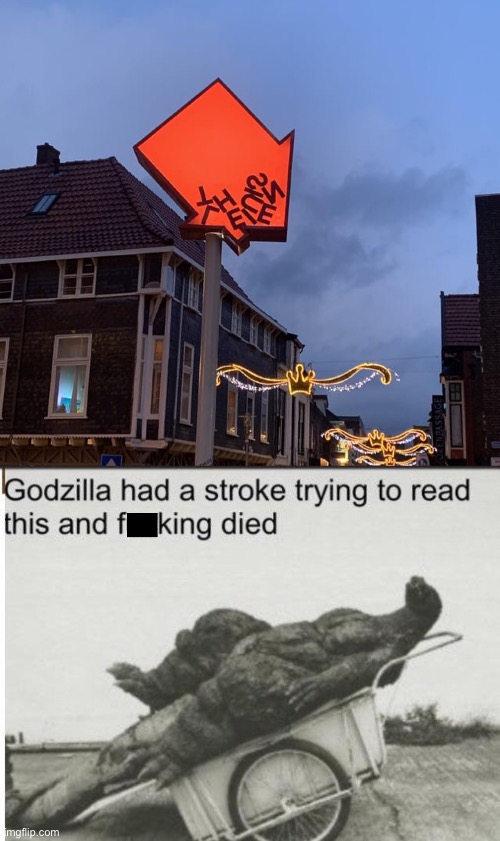 What?!?! | image tagged in godzilla,godzilla had a stroke trying to read this and fricking died,memes,you had one job,failure,design fails | made w/ Imgflip meme maker