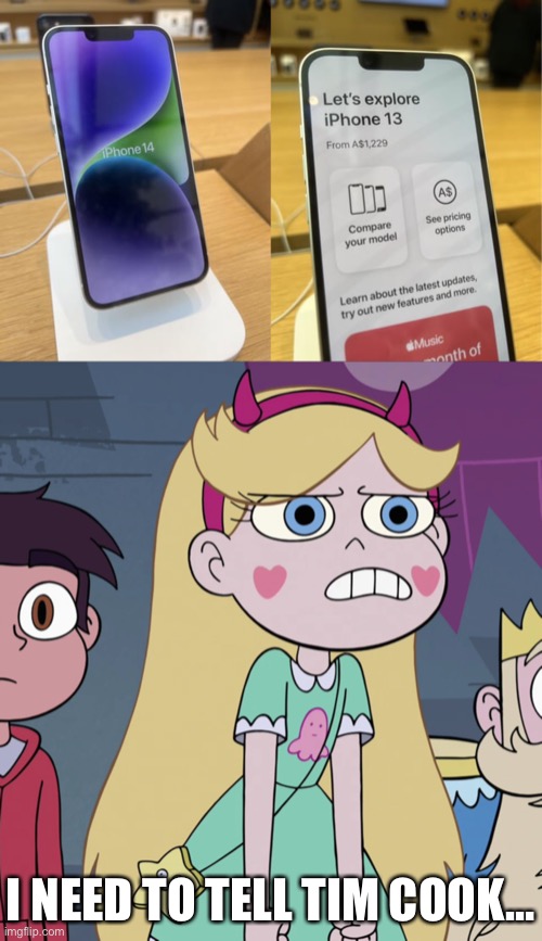 I need to tell Tim Cook… | I NEED TO TELL TIM COOK… | image tagged in star vs the forces of evil,iphone,memes,you had one job,failure,apple | made w/ Imgflip meme maker