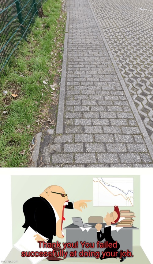 Did my segment of the path boss. | image tagged in thank you you failed successfully at doing your job,you had one job,memes,failure,design fails,crappy design | made w/ Imgflip meme maker