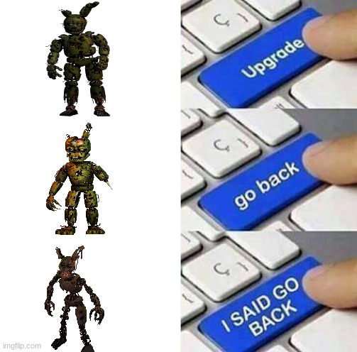 springtrap | image tagged in i said go back | made w/ Imgflip meme maker