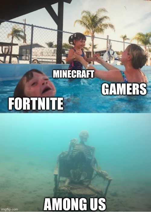 Swimming Pool Kids | MINECRAFT; GAMERS; FORTNITE; AMONG US | image tagged in swimming pool kids | made w/ Imgflip meme maker