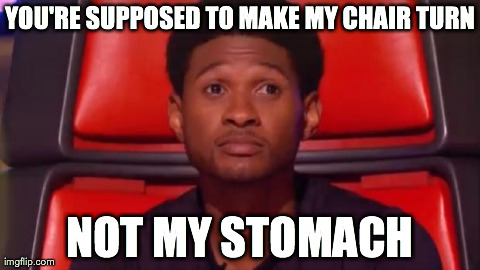 YOU'RE SUPPOSED TO MAKE MY CHAIR TURN NOT MY STOMACH | image tagged in usher | made w/ Imgflip meme maker