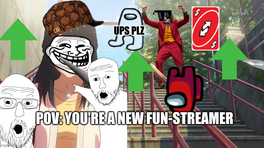 Who else hates this cringe? | UPS PLZ; POV: YOU'RE A NEW FUN-STREAMER | image tagged in dancing joker and anime girl on steps | made w/ Imgflip meme maker