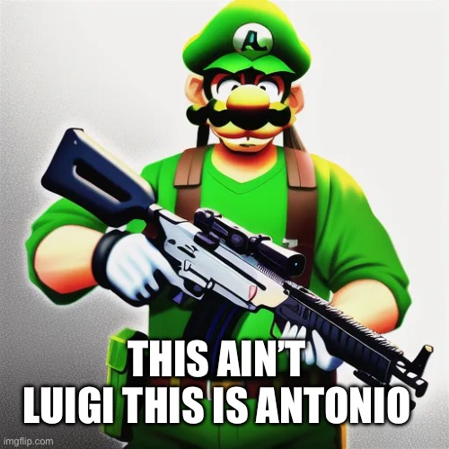 Prompt: Luigi with an AUG A3 HBAR | THIS AIN’T LUIGI THIS IS ANTONIO | made w/ Imgflip meme maker