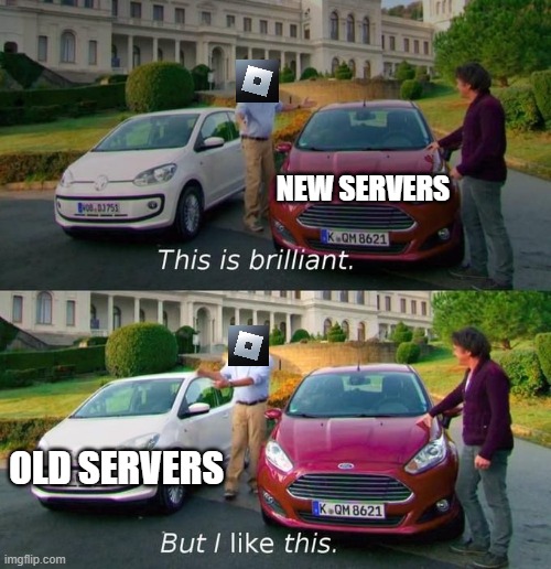 This Is Brilliant But I Like This |  NEW SERVERS; OLD SERVERS | image tagged in this is brilliant but i like this,roblox servers,roblox,roblox meme | made w/ Imgflip meme maker