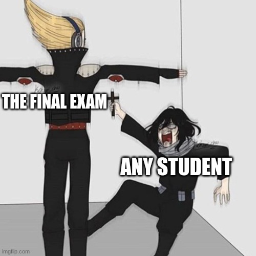 I'm always scared of my grade | THE FINAL EXAM; ANY STUDENT | image tagged in aizawa has jesus | made w/ Imgflip meme maker