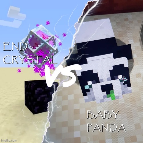 End Crystal vs. Baby Panda | image tagged in minecraft,memes,panda,repost,minecraft memes,1v1 | made w/ Imgflip meme maker