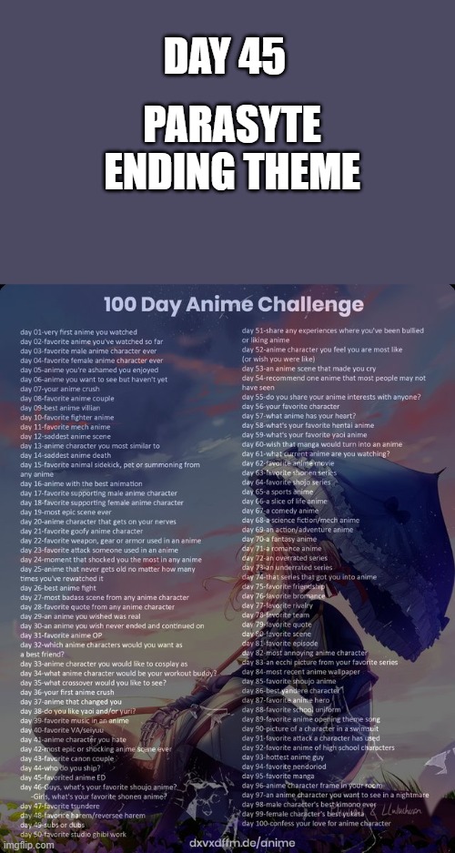 day 45 | DAY 45; PARASYTE ENDING THEME | image tagged in 100 day anime challenge,anime | made w/ Imgflip meme maker