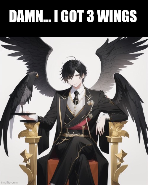 Ooooo @yachi | DAMN… I GOT 3 WINGS | made w/ Imgflip meme maker