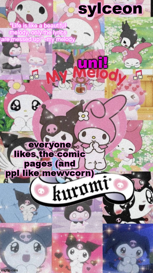 sylc's my melody and kuromi temp | uni! everyone likes the comic pages (and ppl like mewvcorn) | image tagged in sylc's my melody and kuromi temp | made w/ Imgflip meme maker
