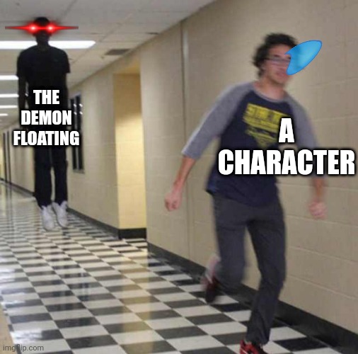 floating boy chasing running boy | THE DEMON FLOATING; A CHARACTER | image tagged in floating boy chasing running boy,run,funny memes,video games,help me | made w/ Imgflip meme maker