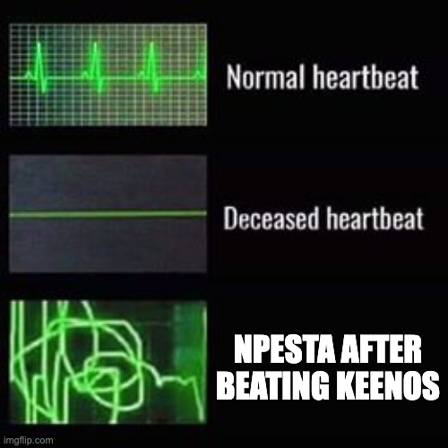 If you know you know | NPESTA AFTER BEATING KEENOS | image tagged in heartbeat rate,geometry dash | made w/ Imgflip meme maker