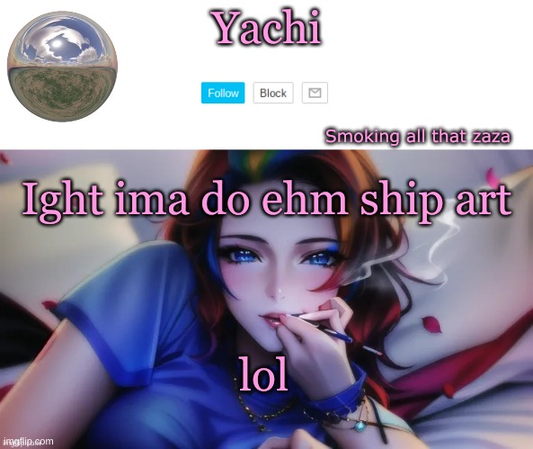 Yachi zaza temp | Ight ima do ehm ship art; lol | image tagged in yachi zaza temp | made w/ Imgflip meme maker