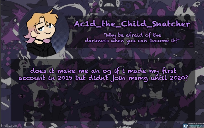 . | does it make me an og if i made my first account in 2019 but didn't join msmg until 2020? | made w/ Imgflip meme maker
