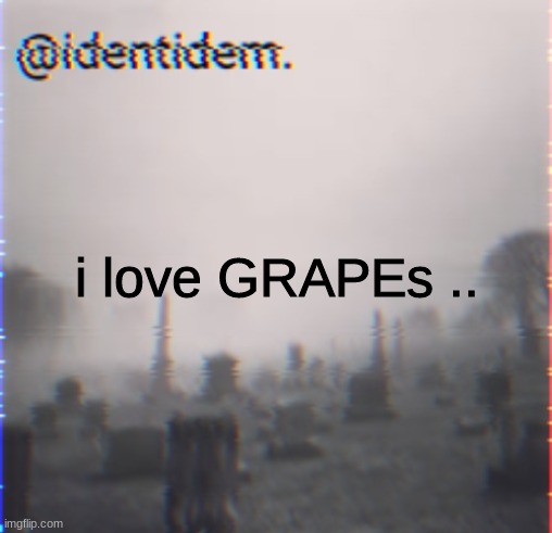 ig | i love GRAPEs .. | made w/ Imgflip meme maker