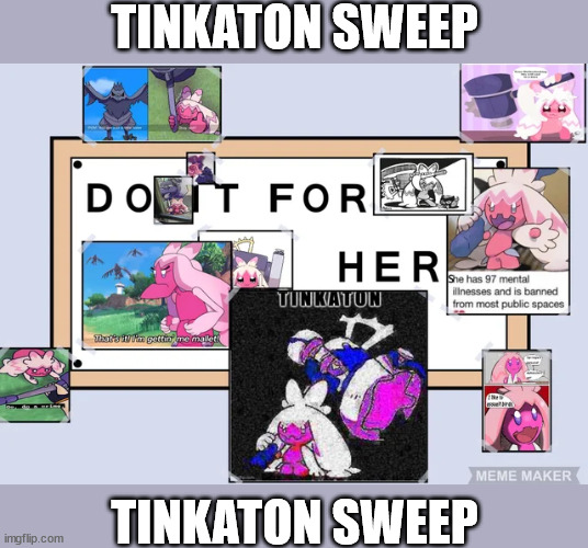 TINKATON SWEEP; TINKATON SWEEP | image tagged in pokemon | made w/ Imgflip meme maker