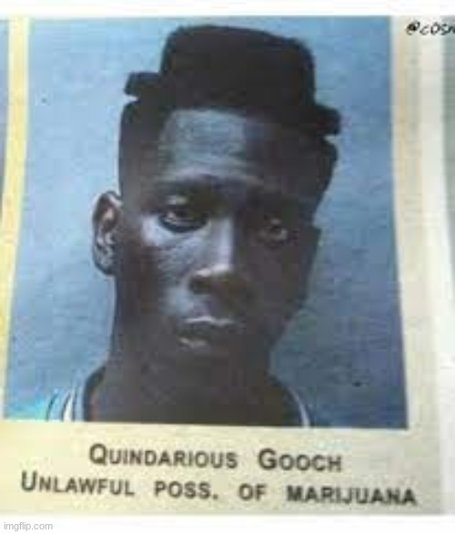 Quindarious Gooch Unlawful possession of marijuana | made w/ Imgflip meme maker