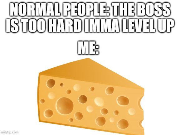 NORMAL PEOPLE: THE BOSS IS TOO HARD IMMA LEVEL UP ME: | made w/ Imgflip meme maker