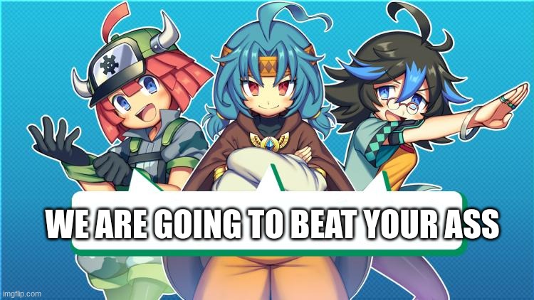 Brave Dungeon 2 Impact Font | WE ARE GOING TO BEAT YOUR ASS | image tagged in brave dungeon,the legend of dark witch | made w/ Imgflip meme maker