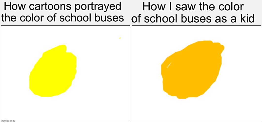 They looked kind of orange | How cartoons portrayed the color of school buses; How I saw the color of school buses as a kid | image tagged in memes,blank comic panel 2x1 | made w/ Imgflip meme maker