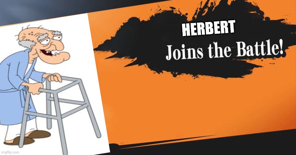 Super "smash" bros | HERBERT | image tagged in herbert the pervert,joins the battle | made w/ Imgflip meme maker