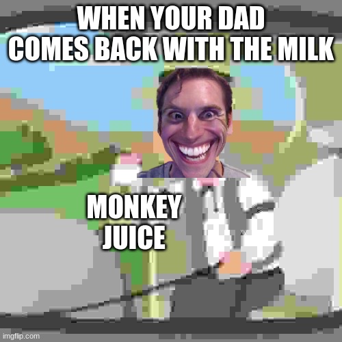 Pepperidge Farm Remembers Meme | WHEN YOUR DAD COMES BACK WITH THE MILK; MONKEY JUICE | image tagged in memes,pepperidge farm remembers | made w/ Imgflip meme maker