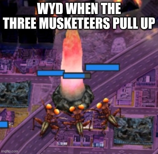 the three musketeers | WYD WHEN THE THREE MUSKETEERS PULL UP | image tagged in the three musketeers | made w/ Imgflip meme maker