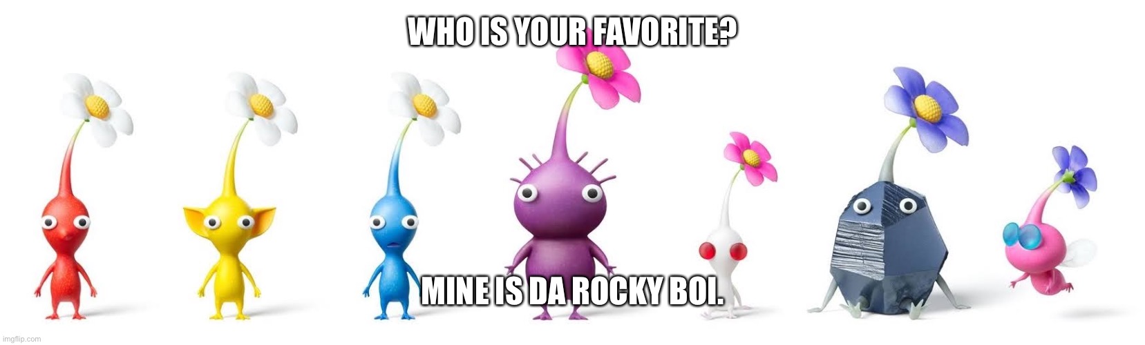 You got to have the rock bois | WHO IS YOUR FAVORITE? MINE IS DA ROCKY BOI. | image tagged in pikmin 3 deluxe all pikmins | made w/ Imgflip meme maker